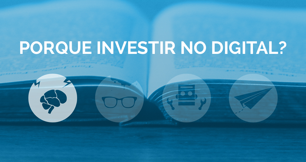 Porque investir no Digital?